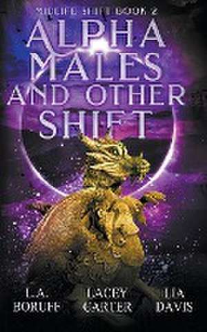 Alpha Males and Other Shift de L. A. Boruff