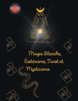 Magie Blanche, Ésotérisme, Tarot et Mysticisme de Rubi Astrólogas