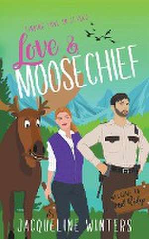 Love & Moosechief de Jacqueline Winters