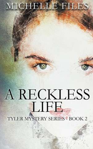 A Reckless Life de Michelle Files