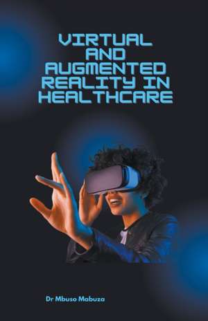 Immersive Technologies In Healthcare de Mbuso Mabuza