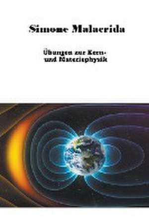 Malacrida, S: Übungen zur Kern- und Materiephysik