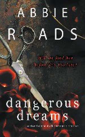 Dangerous Dreams de Abbie Roads