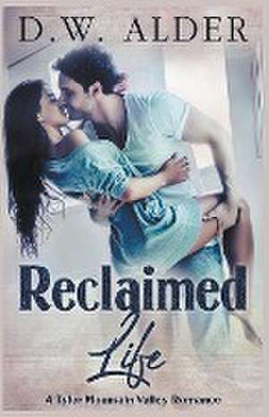 Reclaimed Life de D. W. Alder