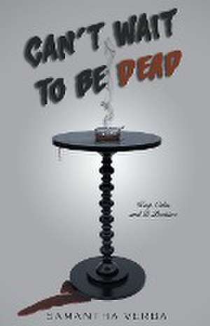 Can't Wait To Be Dead de Samantha Verba