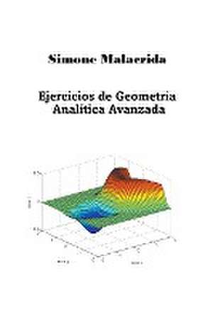 Ejercicios de Geometría Analítica Avanzada de Simone Malacrida