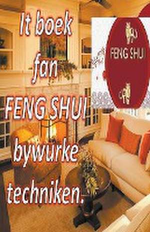 Pinto, E: It Boek fan Feng Shui Bywurke Techniken.