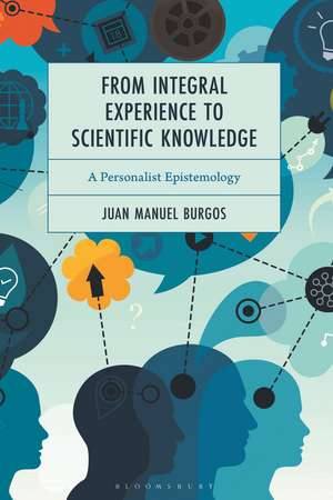 From Integral Experience to Scientific Knowledge: A Personalist Epistemology de Dr. Juan Manuel Burgos