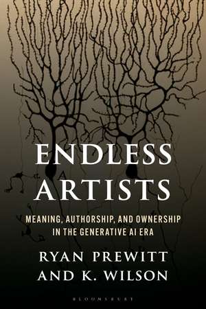 Endless Artists: Meaning, Authorship, and Ownership in the Generative AI Era de Ryan Prewitt