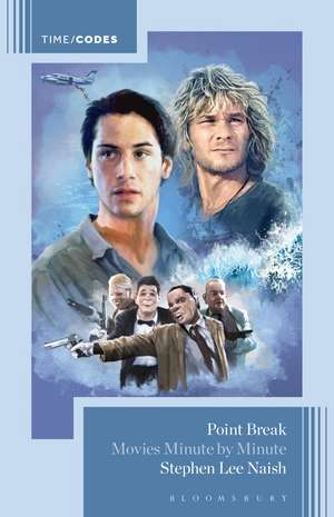 Point Break: Movies Minute by Minute de Stephen Lee Naish