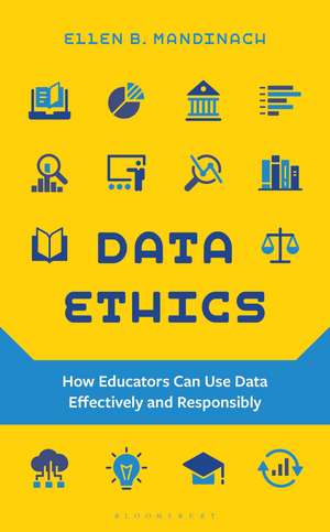 Data Ethics: How Educators Can Use Data Effectively and Responsibly de Ellen B. Mandinach