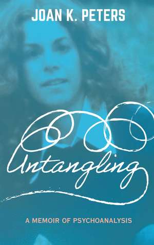 Untangling: A Memoir of Psychoanalysis de Joan K. Peters