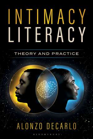 Intimacy Literacy: Theory and Practice de Alonzo DeCarlo