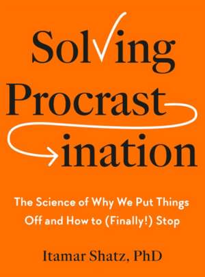 Solving Procrastination de Itamar Shatz