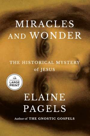 Miracles and Wonder de Elaine Pagels