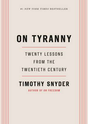 On Tyranny: Twenty Lessons from the Twentieth Century de Timothy Snyder