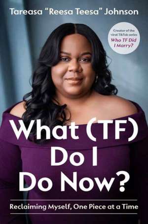 What (Tf) Do I Do Now? de Tareasa Reesateesa Johnson