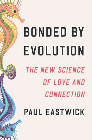 Bonded by Evolution de Paul Eastwick
