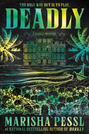 Deadly de Marisha Pessl
