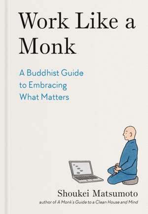 Work Like a Monk de Shoukei Matsumoto