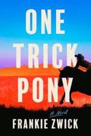 One Trick Pony de Frankie Zwick