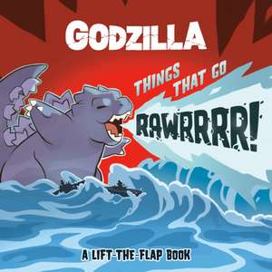 Godzilla: Things That Go Rawrrrr! de S J Kaplan
