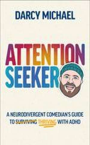 Attention Seeker de Darcy Michael