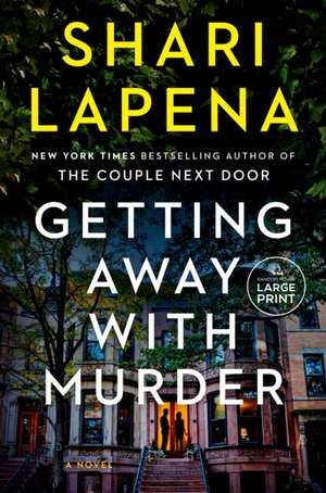 Getting Away with Murder de Shari Lapena