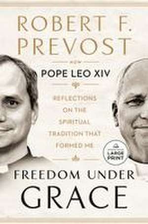 Freedom Under Grace de Robert Prevost