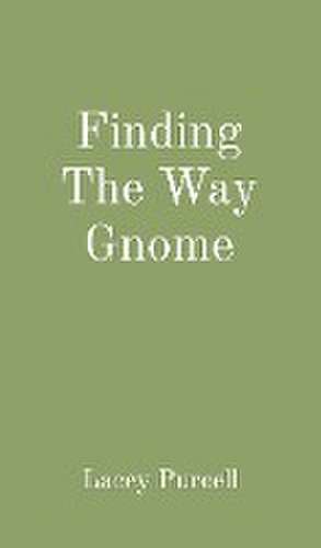 Finding The Way Gnome de Lacey Purcell