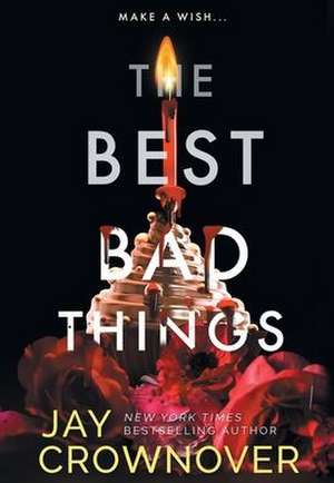 The Best Bad Things de Jay Crownover