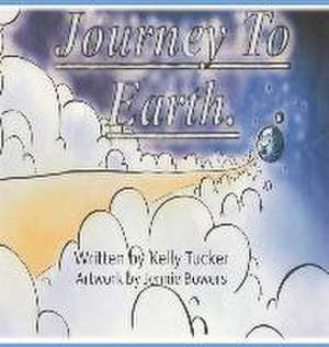 Journey to Earth de Kelly J. Tucker