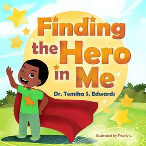 Finding the Hero in Me de Temika S. Edwards