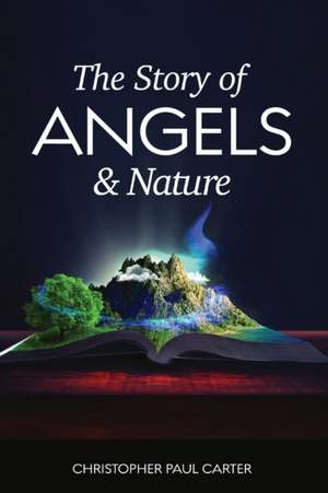 The Story of Angels and Nature de Christopher Paul Carter