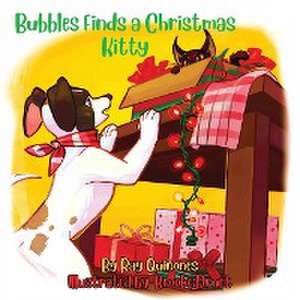 Bubbles Finds a Christmas Kitty de Ray Quinones