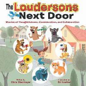 The Loudersons Next Door: Stories of Thoughtfulness, Consideration, and Collaboration de Chris Obermeyer