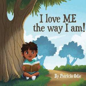 I love ME the way I am! de Patricia Odie