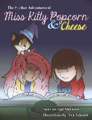 The Further Adventures of Miss Kitty Popcorn & Cheese de Ian Morrison