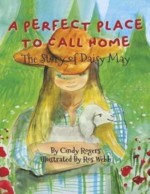 A Perfect Place to Call Home: The Story of Daisy May de Cindy Rogers