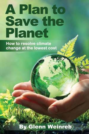 A Plan to Save the Planet de Glenn Weinreb