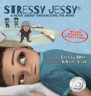 Stressy Jessy, a book about organizing the mind de Carmel Shami