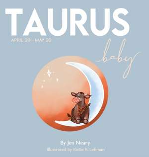 Taurus Baby - The Zodiac Baby Book Series de Jen Neary