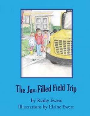 The Joy-Filled Field Trip de Kathy Ewert