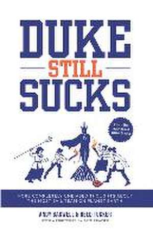 Duke Still Sucks: More Completely Unbiased Thoughts about the Most Evil Team on Planet Earth de Andy Bagwell