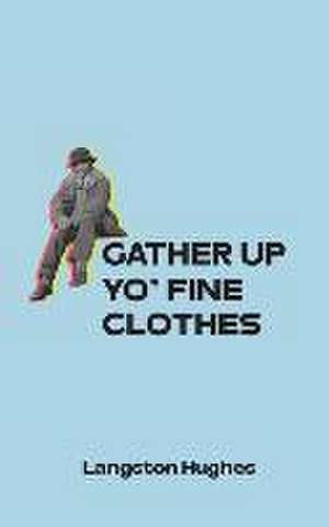 Gather Up Yo' Fine Clothes de Langston Hughes