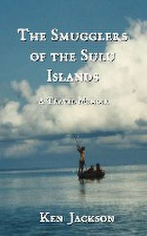 The Smugglers of the Sulu Islands de Ken Jackson