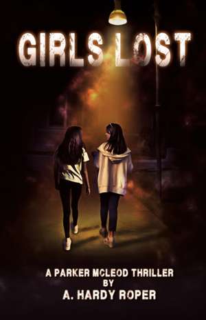 Girls Lost de A. Hardy Roper