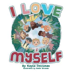 I Love Myself de Kayla Deickman