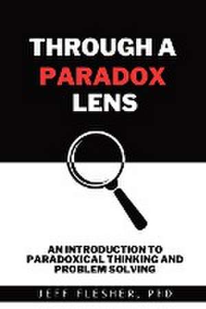 Through A Paradox Lens de Jeff Flesher