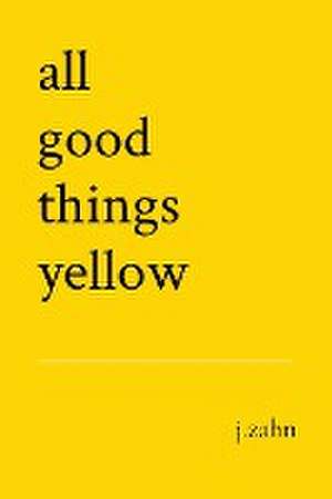 all good things yellow de J. Zahn